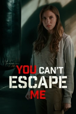 watch You Can't Escape Me movies free online
