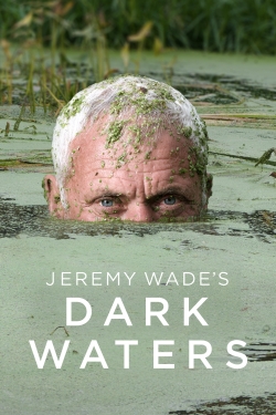 watch Jeremy Wade's Dark Waters movies free online