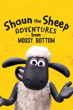 watch Shaun the Sheep: Adventures from Mossy Bottom movies free online