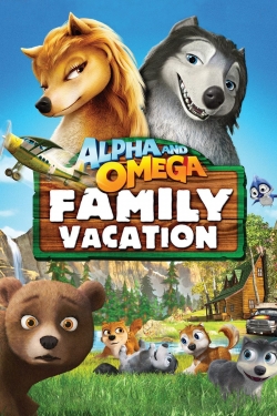 watch Alpha and Omega 5: Family Vacation movies free online