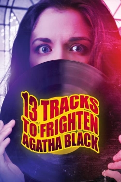 watch 13 Tracks to Frighten Agatha Black movies free online