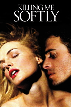 watch Killing Me Softly movies free online