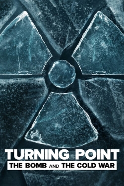 watch Turning Point: The Bomb and the Cold War movies free online