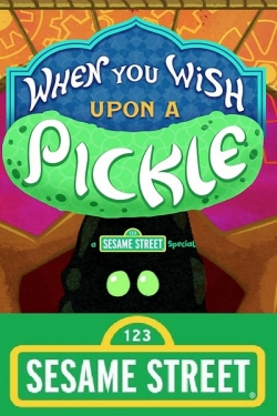 watch When You Wish Upon a Pickle: A Sesame Street Special movies free online