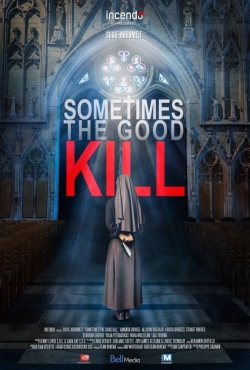 watch Sometimes the Good Kill movies free online
