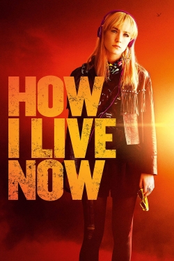 watch How I Live Now movies free online