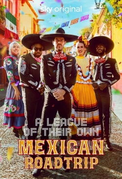 watch A League of Their Own: Mexican Road Trip movies free online