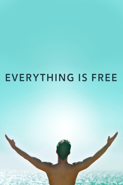 watch Everything Is Free movies free online