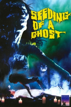 watch Seeding of a Ghost movies free online