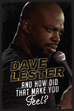 watch Dave Lester: And How Did That Make You Feel? movies free online
