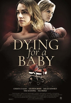 watch Dying for a Baby movies free online