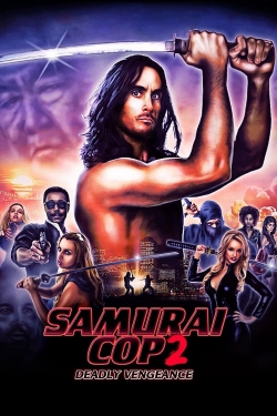 watch Samurai Cop 2: Deadly Vengeance movies free online