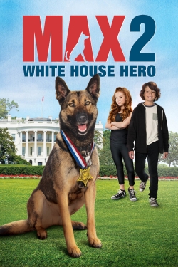 watch Max 2: White House Hero movies free online