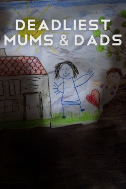 watch Deadliest Mums & Dads movies free online