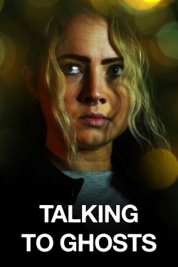 watch Talking To Ghosts movies free online
