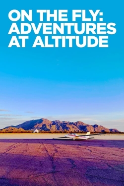 watch On The Fly: Adventures at Altitude movies free online