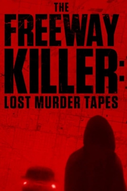 watch The Freeway Killer: Lost Murder Tapes movies free online