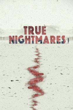 watch True Nightmares movies free online