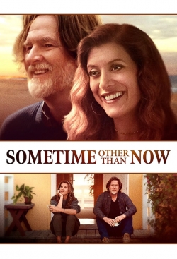 watch Sometime Other Than Now movies free online