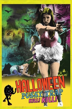 watch Halloween Pussy Trap Kill! Kill! movies free online