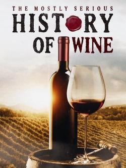 watch The Mostly Serious History of Wine movies free online