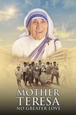 watch Mother Teresa: No Greater Love movies free online