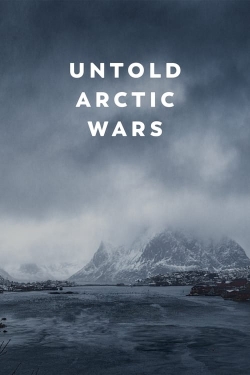 watch Untold Arctic Wars movies free online