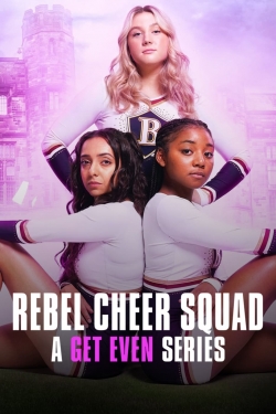 watch Rebel Cheer Squad: A Get Even Series movies free online