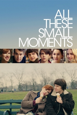 watch All These Small Moments movies free online