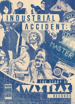 watch Industrial Accident: The Story of Wax Trax! Records movies free online