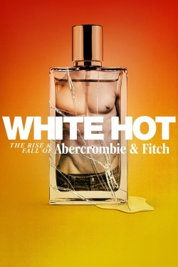 watch White Hot: The Rise & Fall of Abercrombie & Fitch movies free online
