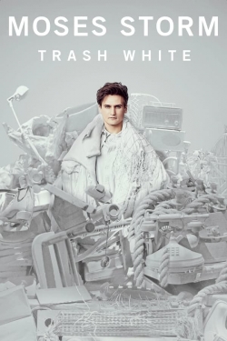 watch Moses Storm: Trash White movies free online