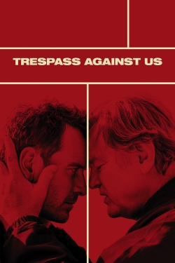 watch Trespass Against Us movies free online