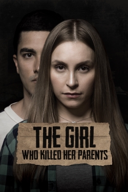 watch The Girl Who Killed Her Parents movies free online
