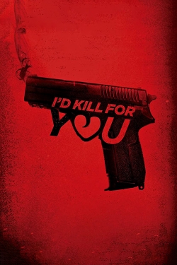 watch I'd Kill for You movies free online