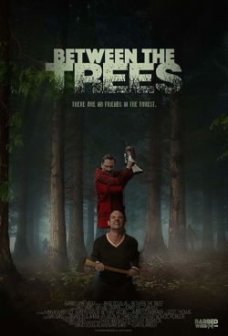 watch Between the Trees movies free online