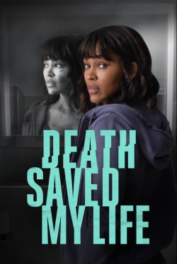 watch Death Saved My Life movies free online