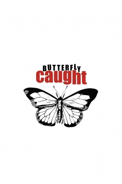 watch Butterfly Caught movies free online
