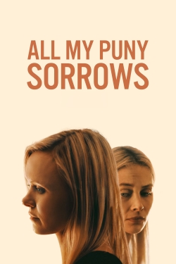 watch All My Puny Sorrows movies free online