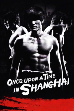 watch Once Upon a Time in Shanghai movies free online