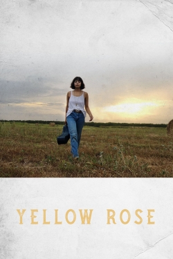 watch Yellow Rose movies free online