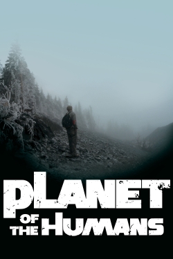 watch Planet of the Humans movies free online