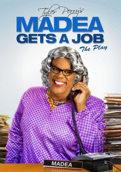 watch Tyler Perry's Madea Gets A Job - The Play movies free online