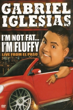 watch Gabriel Iglesias: I'm Not Fat... I'm Fluffy movies free online