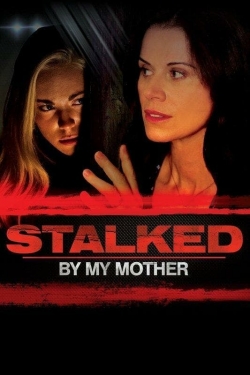 watch Stalked by My Mother movies free online