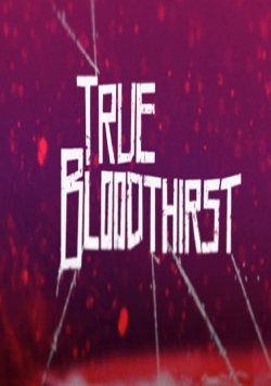 watch True Bloodthirst movies free online