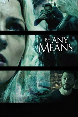 watch By Any Means movies free online