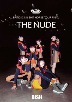 watch Bish: Bring Icing Shit Horse Tour Final "The Nude" movies free online