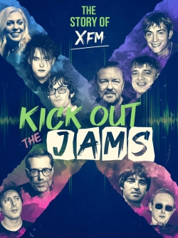 watch Kick Out the Jams: The Story of XFM movies free online