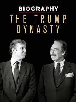 watch Biography: The Trump Dynasty movies free online